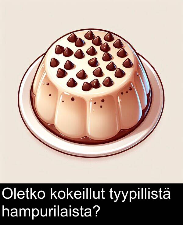 tyypillistä: Oletko kokeillut tyypillistä hampurilaista?