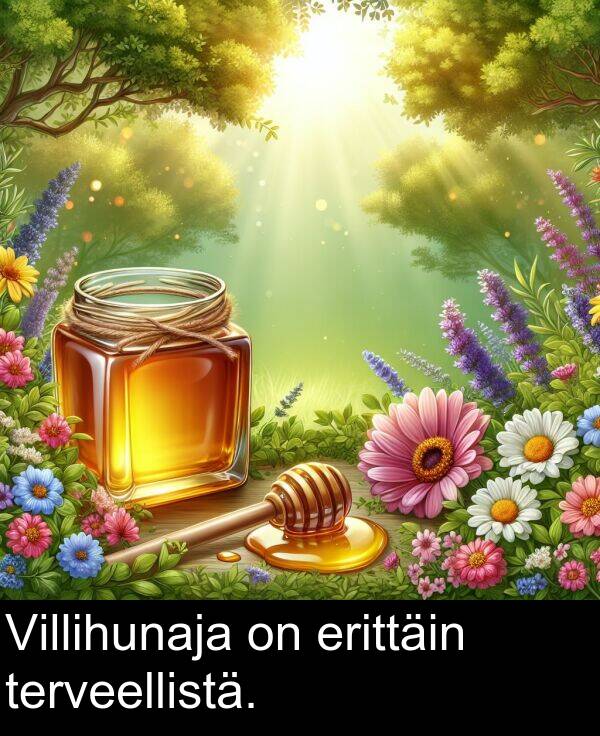 terveellistä: Villihunaja on erittäin terveellistä.