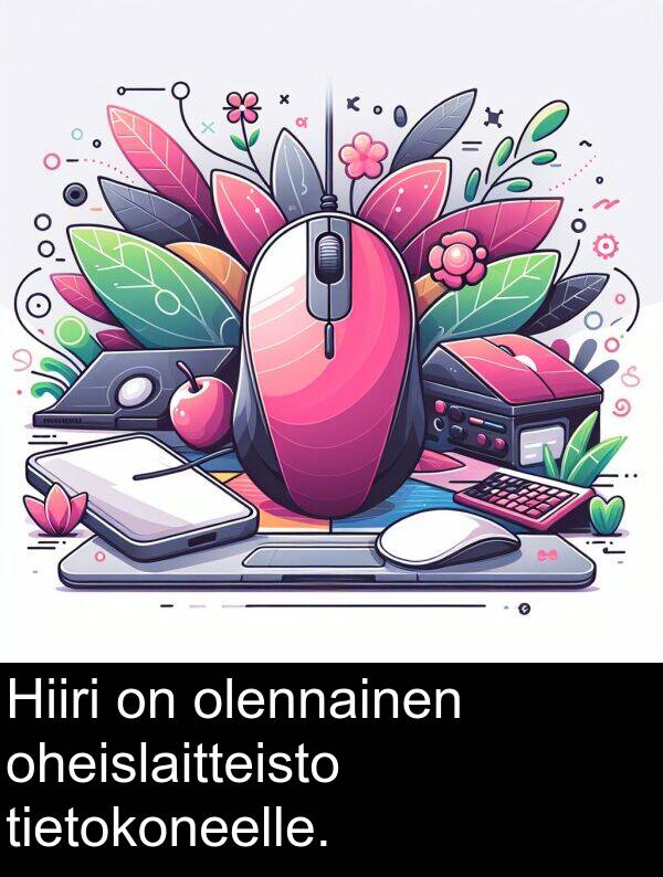 olennainen: Hiiri on olennainen oheislaitteisto tietokoneelle.