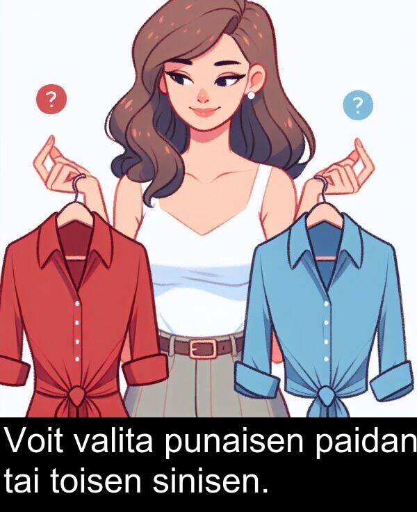 sinisen: Voit valita punaisen paidan tai toisen sinisen.