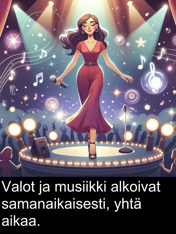 samanaikaisesti: Valot ja musiikki alkoivat samanaikaisesti, yhtä aikaa.