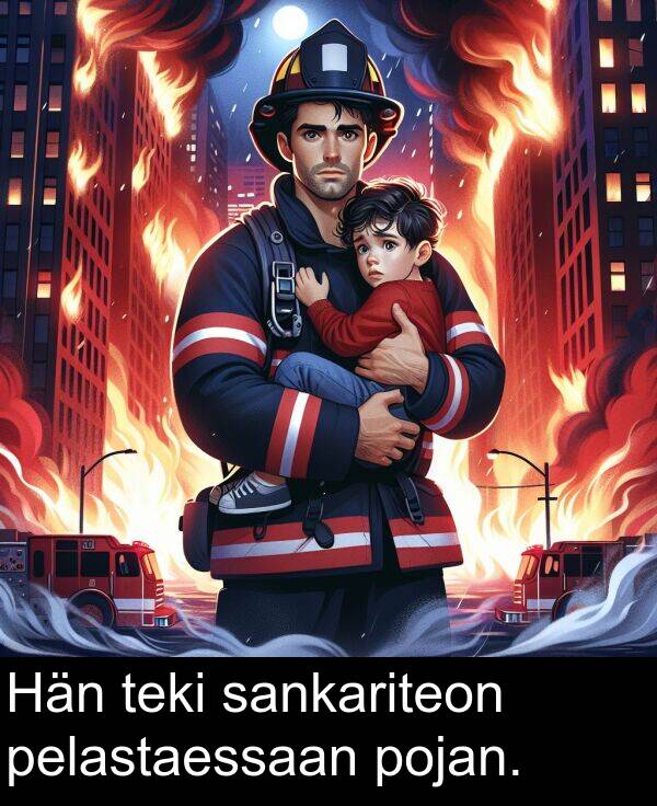 sankariteon: Hän teki sankariteon pelastaessaan pojan.