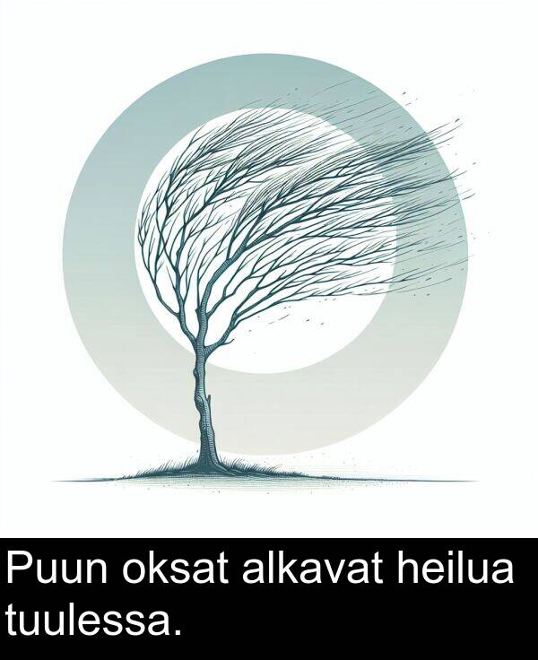 oksat: Puun oksat alkavat heilua tuulessa.