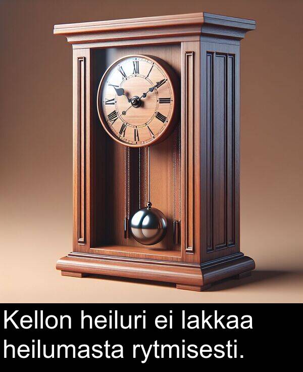 heiluri: Kellon heiluri ei lakkaa heilumasta rytmisesti.