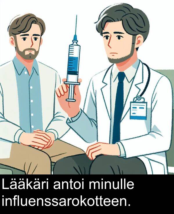 influenssarokotteen: Lääkäri antoi minulle influenssarokotteen.