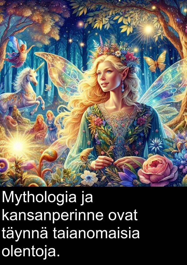 täynnä: Mythologia ja kansanperinne ovat täynnä taianomaisia olentoja.