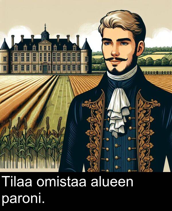 omistaa: Tilaa omistaa alueen paroni.