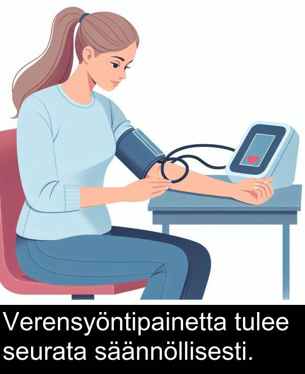 seurata: Verensyöntipainetta tulee seurata säännöllisesti.