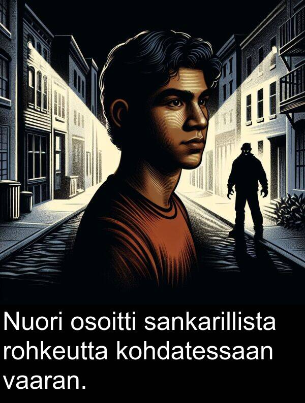 sankarillista: Nuori osoitti sankarillista rohkeutta kohdatessaan vaaran.