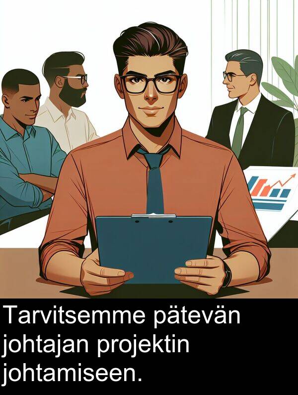 pätevän: Tarvitsemme pätevän johtajan projektin johtamiseen.