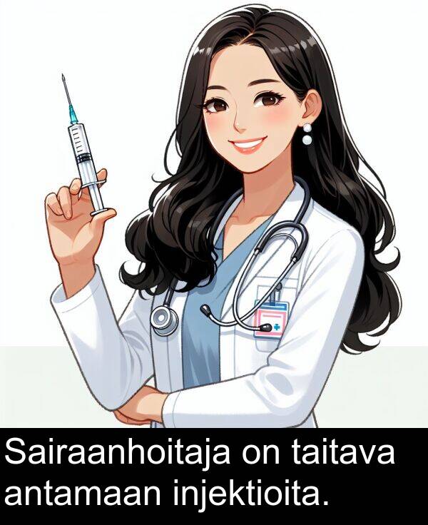 taitava: Sairaanhoitaja on taitava antamaan injektioita.
