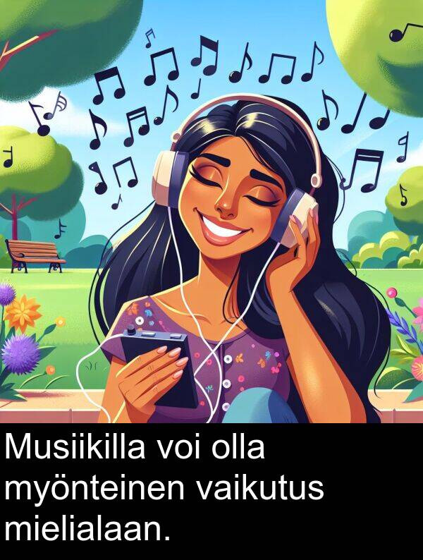 mielialaan: Musiikilla voi olla myönteinen vaikutus mielialaan.