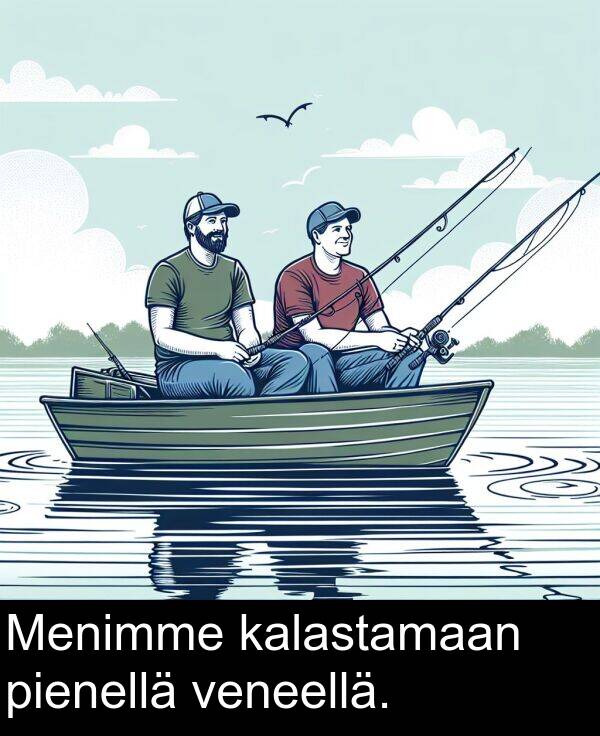 kalastamaan: Menimme kalastamaan pienellä veneellä.