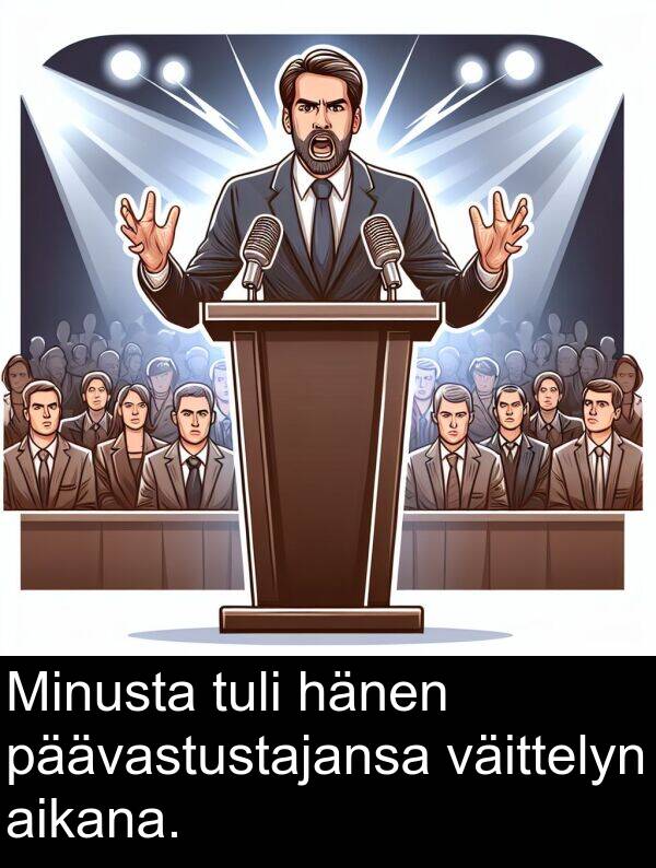 väittelyn: Minusta tuli hänen päävastustajansa väittelyn aikana.