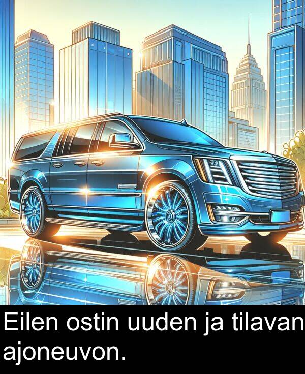 uuden: Eilen ostin uuden ja tilavan ajoneuvon.