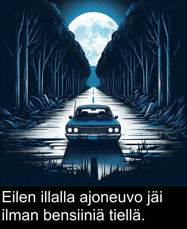 bensiiniä: Eilen illalla ajoneuvo jäi ilman bensiiniä tiellä.