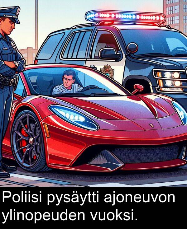 pysäytti: Poliisi pysäytti ajoneuvon ylinopeuden vuoksi.