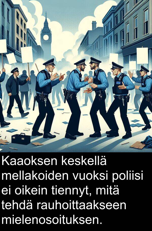 oikein: Kaaoksen keskellä mellakoiden vuoksi poliisi ei oikein tiennyt, mitä tehdä rauhoittaakseen mielenosoituksen.