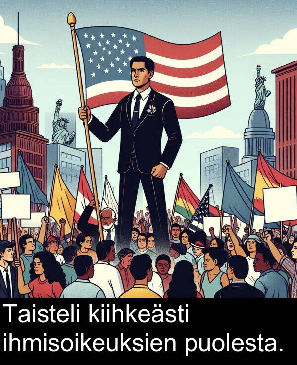 ihmisoikeuksien: Taisteli kiihkeästi ihmisoikeuksien puolesta.
