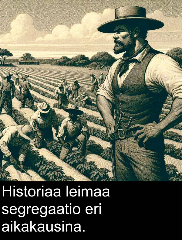 segregaatio: Historiaa leimaa segregaatio eri aikakausina.