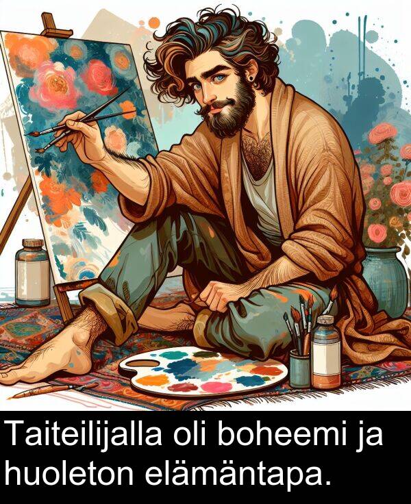 elämäntapa: Taiteilijalla oli boheemi ja huoleton elämäntapa.