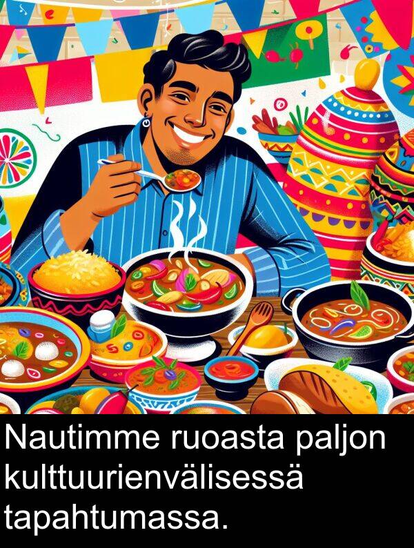 ruoasta: Nautimme ruoasta paljon kulttuurienvälisessä tapahtumassa.