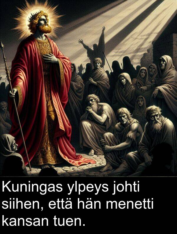 siihen: Kuningas ylpeys johti siihen, että hän menetti kansan tuen.