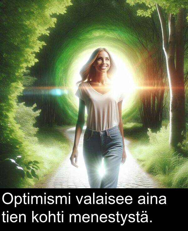 valaisee: Optimismi valaisee aina tien kohti menestystä.