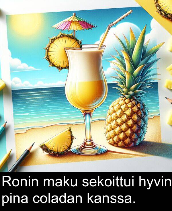 sekoittui: Ronin maku sekoittui hyvin pina coladan kanssa.