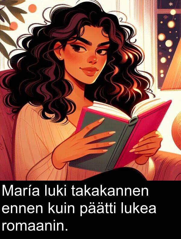 lukea: María luki takakannen ennen kuin päätti lukea romaanin.
