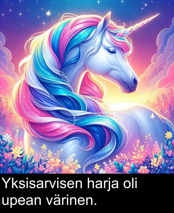 värinen: Yksisarvisen harja oli upean värinen.