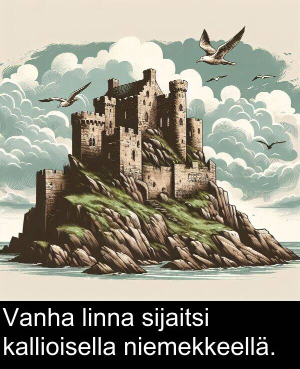 sijaitsi: Vanha linna sijaitsi kallioisella niemekkeellä.