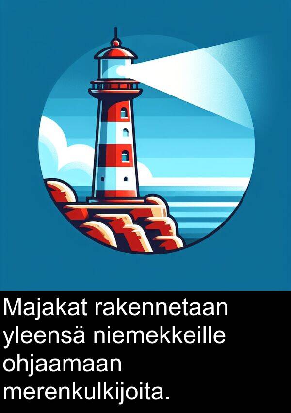 ohjaamaan: Majakat rakennetaan yleensä niemekkeille ohjaamaan merenkulkijoita.