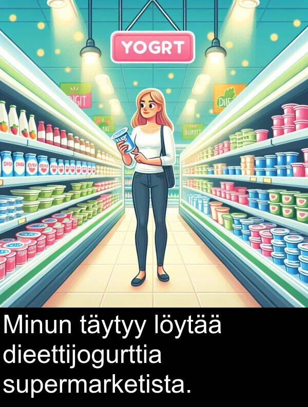 dieettijogurttia: Minun täytyy löytää dieettijogurttia supermarketista.