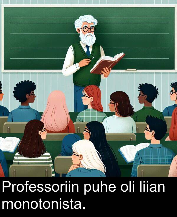 oli: Professoriin puhe oli liian monotonista.