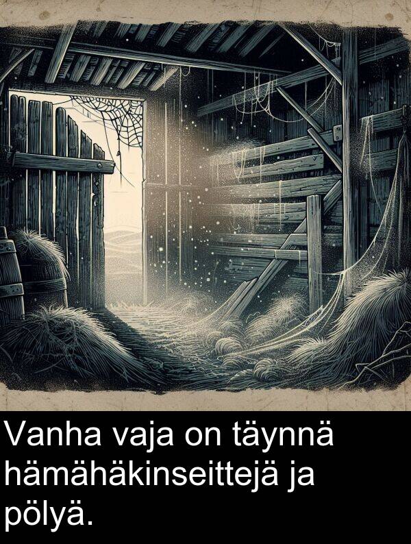 täynnä: Vanha vaja on täynnä hämähäkinseittejä ja pölyä.
