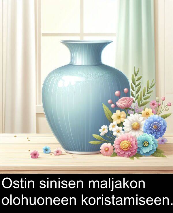sinisen: Ostin sinisen maljakon olohuoneen koristamiseen.
