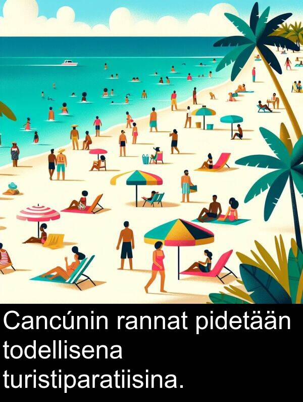 pidetään: Cancúnin rannat pidetään todellisena turistiparatiisina.