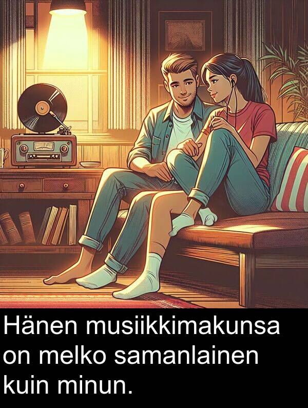 samanlainen: Hänen musiikkimakunsa on melko samanlainen kuin minun.