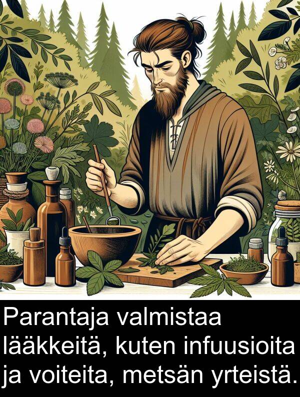 lääkkeitä: Parantaja valmistaa lääkkeitä, kuten infuusioita ja voiteita, metsän yrteistä.