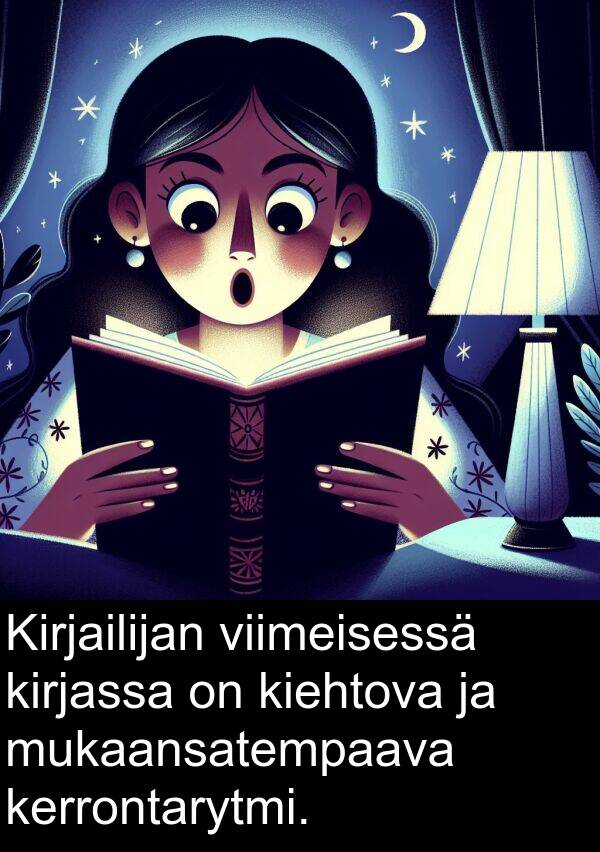 viimeisessä: Kirjailijan viimeisessä kirjassa on kiehtova ja mukaansatempaava kerrontarytmi.