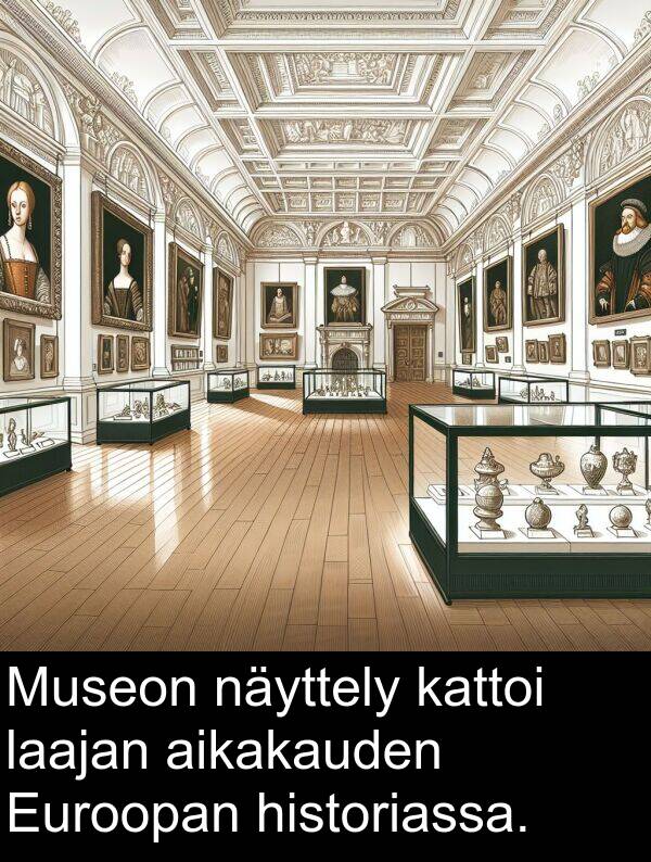 laajan: Museon näyttely kattoi laajan aikakauden Euroopan historiassa.