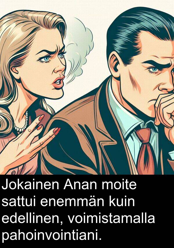 sattui: Jokainen Anan moite sattui enemmän kuin edellinen, voimistamalla pahoinvointiani.