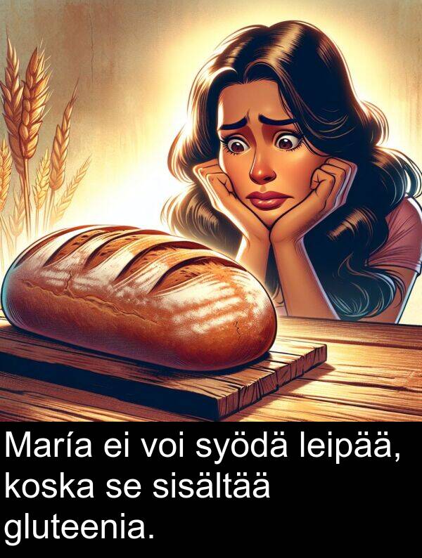 gluteenia: María ei voi syödä leipää, koska se sisältää gluteenia.