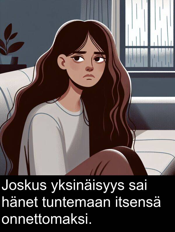 sai: Joskus yksinäisyys sai hänet tuntemaan itsensä onnettomaksi.