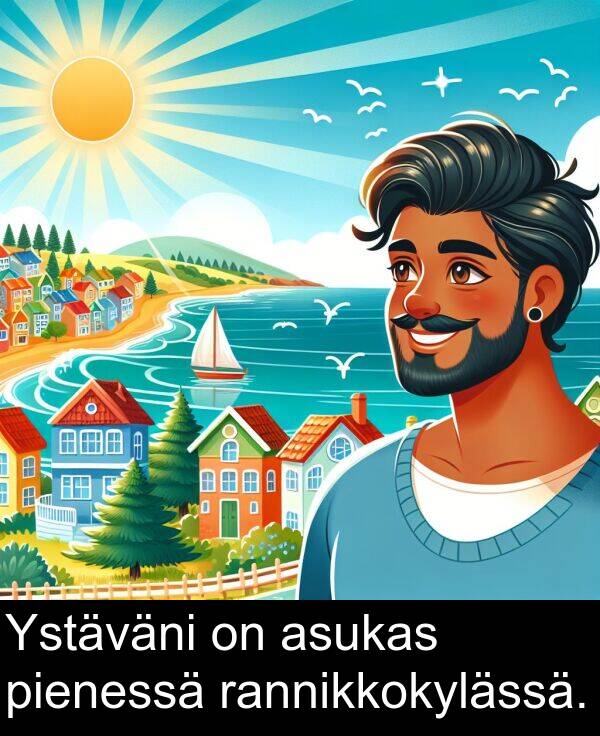 asukas: Ystäväni on asukas pienessä rannikkokylässä.