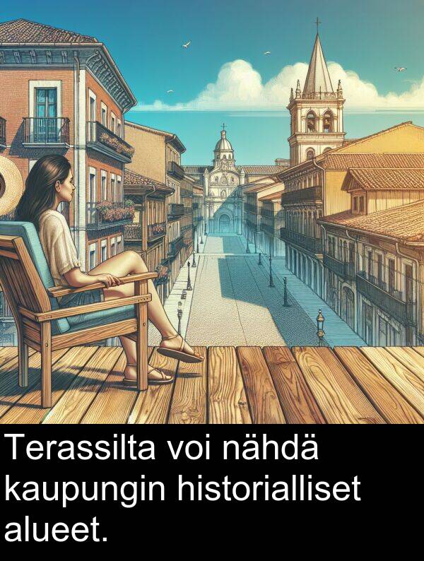 nähdä: Terassilta voi nähdä kaupungin historialliset alueet.