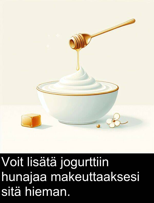 sitä: Voit lisätä jogurttiin hunajaa makeuttaaksesi sitä hieman.