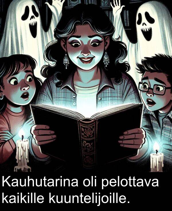 pelottava: Kauhutarina oli pelottava kaikille kuuntelijoille.