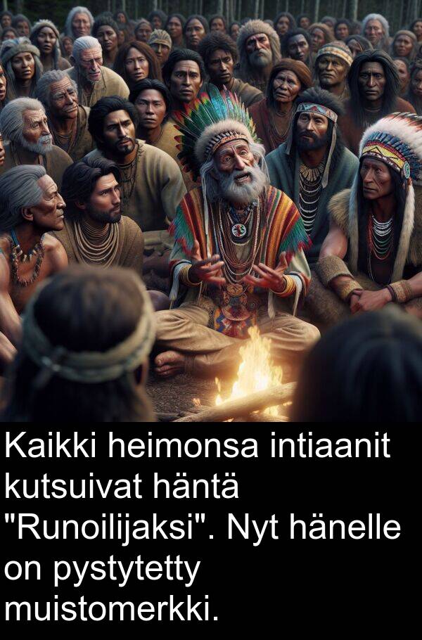 intiaanit: Kaikki heimonsa intiaanit kutsuivat häntä "Runoilijaksi". Nyt hänelle on pystytetty muistomerkki.